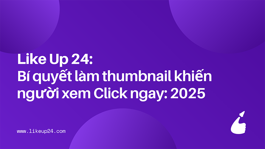 bi-quyet-lam-thumbnail-khien-nguoi-xem-click-ngay-2025